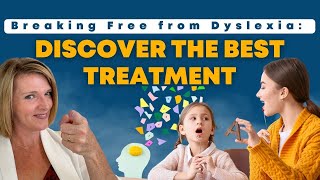 Breaking Free from Dyslexia Discover the Best Treatment [upl. by Eisaj430]