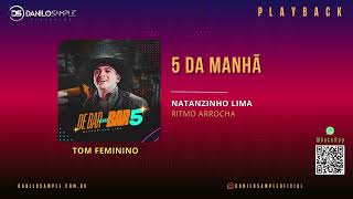 5 DA MANHA NATANZINHO LIMA  tom feminino  playback [upl. by Attey]