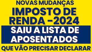 URGENTE RECEITA FEDERAL MUDA REGRAS E NOVA LISTA DE APOSENTADOS VAI TER QUE DECLARAR IMPOSTO RENDA [upl. by Silrak772]