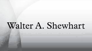 Walter A Shewhart [upl. by Adnilre]