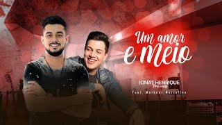 Jonas Henrique  Feat Matheus Marcolino  Um Amor e Meio [upl. by Odlonra]