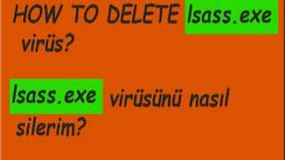 lsassexe virüs nasıl silinir How to delete lsassexe virus isaasexe trojan [upl. by Askari]