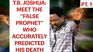 TB Joshua Meet the quotFalse Prophetquot Who Accurately Predicted His Death Pt 1 [upl. by Zul]