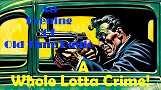 All Night Old Time Radio Shows  A Whole Lotta Crime Classic Crime amp Mystery OTR  10 Hours [upl. by Garneau]