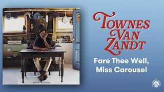 Townes Van Zandt  Fare Thee Well Miss Carousel Official Audio [upl. by Lyrak]