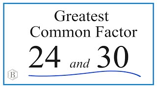 How to Find the Greatest Common Factor for 24 and 30 [upl. by Otrebtuc860]