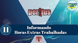 11 Peritus Informando Horas Extras Trabalhadas [upl. by Aneda856]