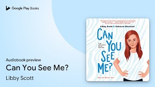 Can You See Me by Libby Scott · Audiobook preview [upl. by Olwena]