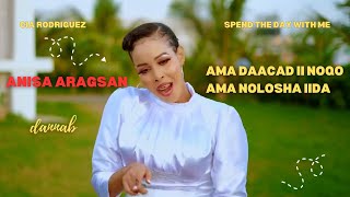 ANISA ARAGSAN  AMA DAACAD II NOQO AMA NOLOSHA IIDA OFFICIAL VIDEO 2024 [upl. by Connors741]