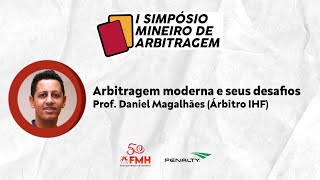 Arbitragem moderna e seus desafios  Prof Daniel Magalhães Árbitro IHF [upl. by Ardua]