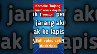 Karaoke bujang tuai risky hard musik fypシ゚viral karaokelagudayak dayakremix shortvideo remix [upl. by Kubis]