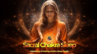 Sacral Chakra Sleep Meditation ✧ Remove Emotional Blockages ✧ Balancing amp Healing Chakra Sleep Music [upl. by Leuas]