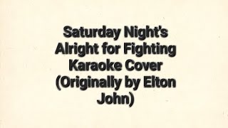 Saturday Nights Alright for Fighting  Karaoke Cover Originally by Elton John [upl. by Ahsok]