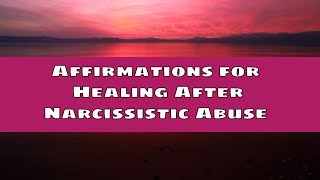 Affirmations for Healing after Narcissistic Toxic Relationship [upl. by Rehpotsirahc]