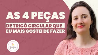 As 4 peças de tricô circular que eu mais gostei de tecer  Sandra Baroni [upl. by Viridis]