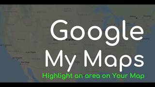 Google My Maps Tutorial Highlight an Area [upl. by Lamraj]