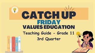 Grade 11 Quarter 3  Catch Up Friday Teaching Guide Values Education  Elevate Academic Performance [upl. by Ahseat391]