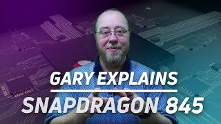 What is the Snapdragon 845  Gary explains [upl. by Winson]