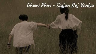 Ghumi Phiri  Sajjan Raj Vaidya Lyrics video [upl. by Madelene511]