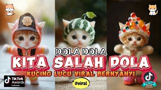 DOLA KITA SALAH DOLA VERSI KUCING LUCU [upl. by Gerti764]