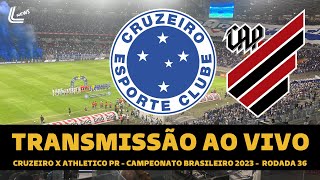 CRUZEIRO X ATHLETICO PR TRANSMISSÃƒO AO VIVO DIRETO DO MINEIRÃƒO  CAMPEONATO BRASILEIRO 2023 [upl. by Gonyea]