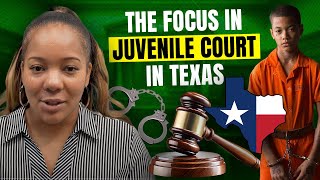 The Focus in Juvenile Court in Texas [upl. by Hunger]