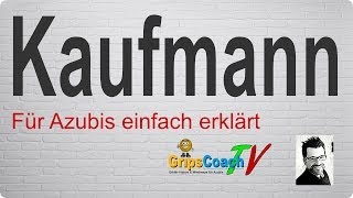 KAUFMANN ✅ einfach erklärt ⭐ GripsCoachTV [upl. by Devonne]