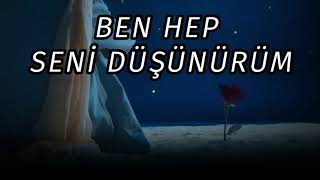 BEN HEP SENİ DÜŞÜNÜRÜM [upl. by Ariaes]