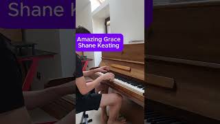 Amazing Grace  Piano Cover by Shane Keating [upl. by Delmore]