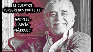 GABRIEL GARCIA MARQUEZ  12 CUENTOS PEREGRINOS II PARTE [upl. by Garibald808]