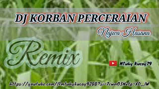 DJ KORBAN PERCERAIAN Najwa Hasana [upl. by Geffner]