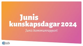 Junis kunskapsdagar 2024  Junis kommunrapport [upl. by Rosen]