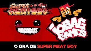 IOBAGG  O ORA DE Super Meat Boy [upl. by Yahsed]