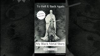 To Hell and back again My Black Metal Story Varg Vikernes Chapter 15 AUDIOBOOK [upl. by Craven]