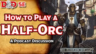 Races of the Realms Half Orcs  The Dungeoncast Ep28 [upl. by Hanas]