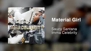 Saucy Santana  Material Girl Official Audio [upl. by Ashwell]