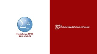 ep01 Cara untuk import data dari sumber lain ke SPSS spss spssbersamaAJ [upl. by Yenaffit]