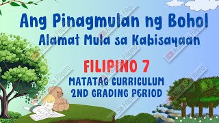 ANG PINAGMULAN NG BOHOL ALAMAT NG BOHOL FILIPINO 7 MATATAG CURRICULUM ARALIN SA FILIPINO [upl. by Kaz]