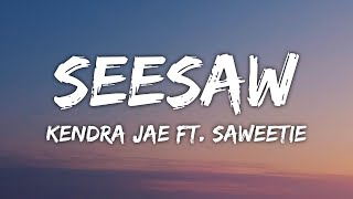 Kendra Jae  See Saw Lyrics Ft Saweetie [upl. by Denton]