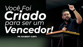 Você Foi Criado para ser um Vencedor Pr Joubert Curti [upl. by Gable348]