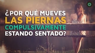 ¿Por qué movemos las piernas compulsivamente [upl. by Lebiram]