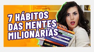 7 NOVOS HÁBITOS DAS MENTES MILIONÁRIAS O hábito 4 é INACREDITÁVEL [upl. by Ahsilif]