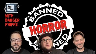 AampB Horror Movies BANNED HORROR MOVIES with Badger Phipps [upl. by Cence]