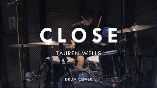 Tauren Wells  Close  Drum Cover  Samuel Tan [upl. by Kalam]