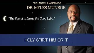 Holy Spirit Him Or It  Pastor Myles Munroe [upl. by Nickolai]