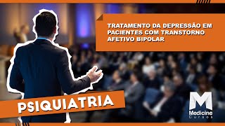 Dr Teng Chei Tung  Tratamento da depressão em pacientes com transtorno afetivo bipolar [upl. by Clancy]