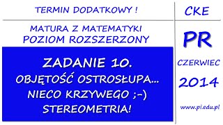 Zadanie 10 Matura dodatkowa z matematyki Czerwiec 2014 PR Stereometria [upl. by Ahtebbat]