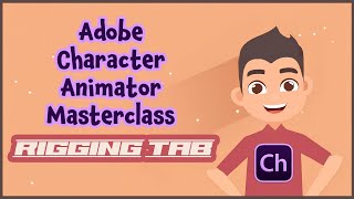 Adobe Character Animator Masterclass 1 RIGGING TAB [upl. by Yanal]