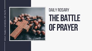 Daily Rosary Meditations The Battle of Prayer [upl. by Marthena710]