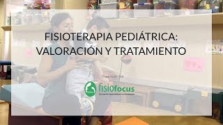 Fisioterapia pediátrica valoración y tratamiento  Fisiofocus [upl. by Lepine]